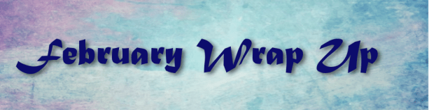FebruaryWrapUp